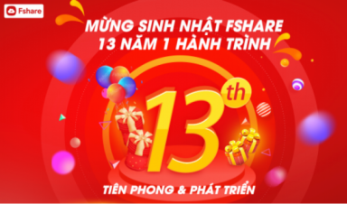 Mừng sinh nhật 13 năm, Fshare tung ngàn quà tặng bất ngờ tri ân khách hàng